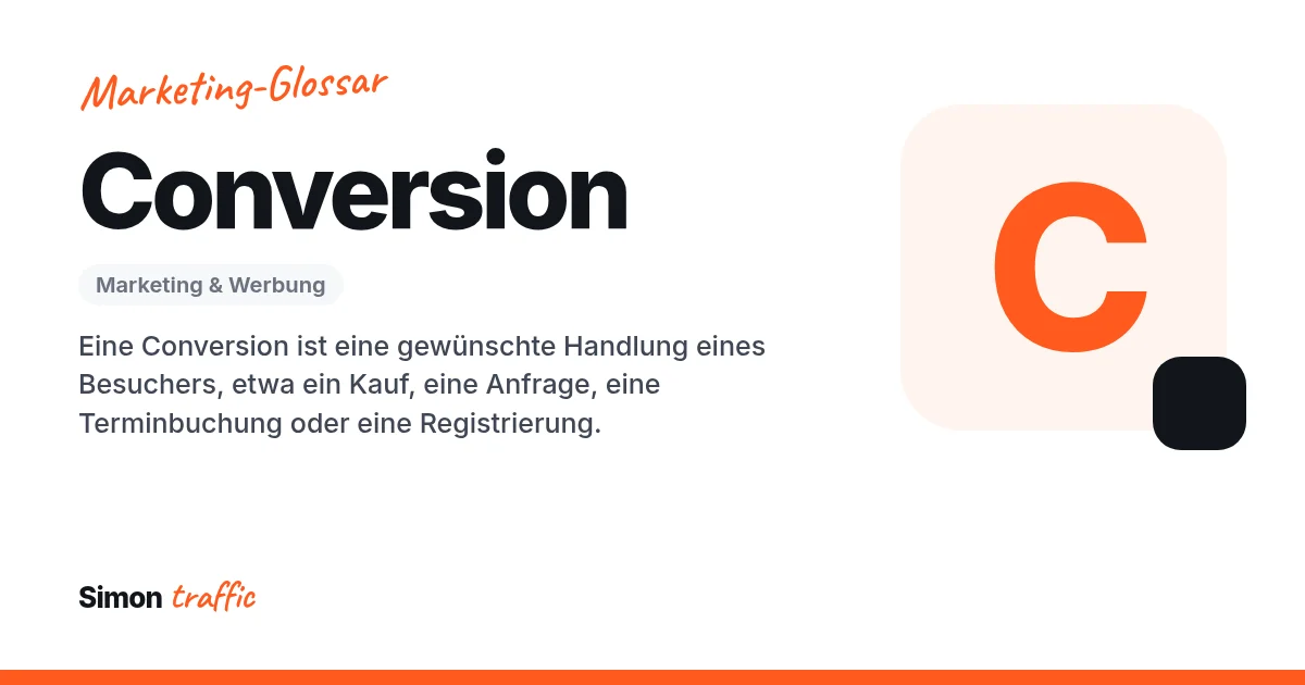 Conversion einfach erklärt: Eine Conversion ist eine gewünschte Handlung eines Besuchers, etwa ein Kauf, eine Anfrage, eine Terminbuchung oder eine Registrierung.