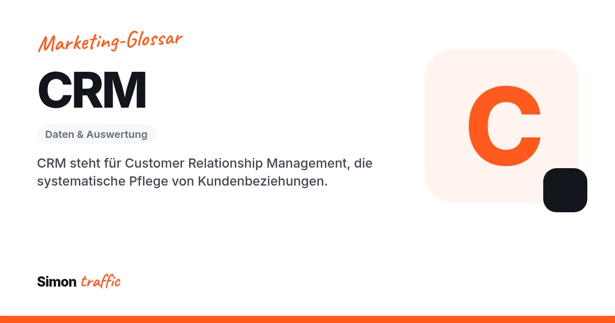 CRM einfach erklärt: CRM steht für Customer Relationship Management, die systematische Pflege von Kundenbeziehungen.