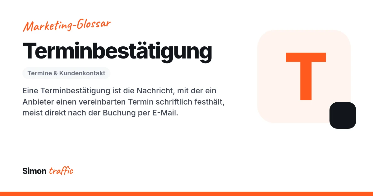 Terminbestätigung einfach erklärt: Eine Terminbestätigung ist die Nachricht, mit der ein Anbieter einen vereinbarten Termin schriftlich festhält, meist direkt nach der Buchung per E-Mail.
