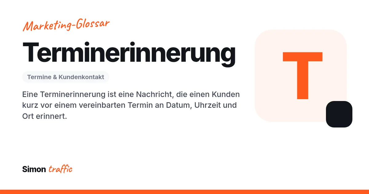 Terminerinnerung einfach erklärt: Eine Terminerinnerung ist eine Nachricht, die einen Kunden kurz vor einem vereinbarten Termin an Datum, Uhrzeit und Ort erinnert.